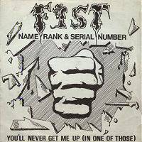 Fist (UK) : Name, Rank & Serial Number